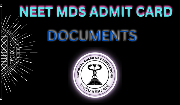 NEET MDS Admit Card Documents