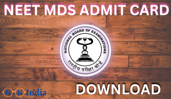 NEET MDS Admit Card Download