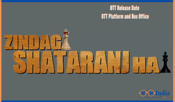 Zindagi Satranj Hai OTT Release Date