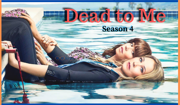 Dead to Me Season 4 Release Date