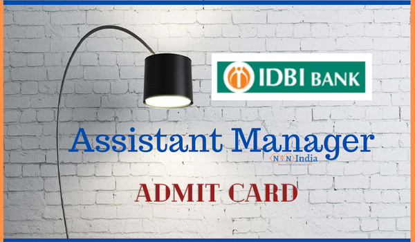 IDBI Bank Assistant Manager Admit Card