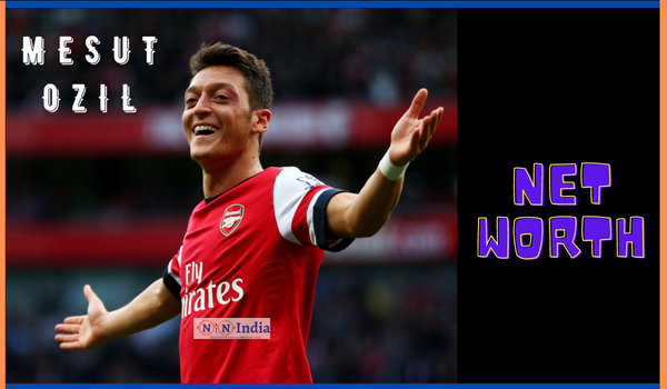 Mesut Ozil Net Worth